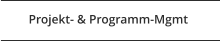 Projekt- & Programm-Mgmt